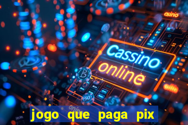 jogo que paga pix de verdade